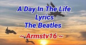A Day In The Life Lyrics By The Beatles | Armstv16