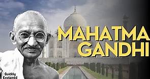 Mahatma Gandhi - Quickly Explained