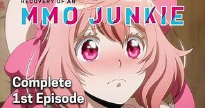 Recovery of an MMO Junkie Ep. 1 Dub | ♀ IRL, ♂ Online