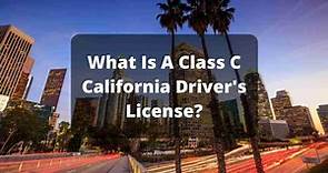 What Is A Class C California Driver's License? | DrivingTips.com