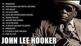 Best of John Lee Hooker (FULL ALBUM) - John Lee Hooker Greatest Hits Collection - Blues Songs
