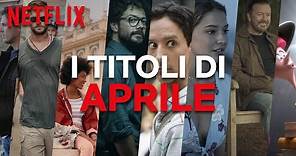 Le novità di aprile su Netflix | ITALIA