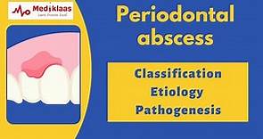 Periodontal Abscess (Part 1) - Classification, etiology, pathogenesis, microbiology l Mediklaas