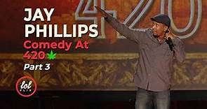 Jay Phillips • Tommy Chong Comedy At 420 • Part 3 | LOLflix
