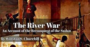 The River War: An Account of the Reconquest of the Sudan by Winston S. Churchill