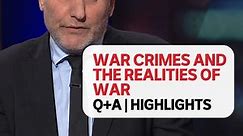 War Crimes and the Realities of War | Q A