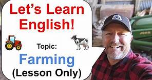 Let's Learn English! Topic: Farming 🐓🚜🐄 (Lesson Only Version - No Viewer Questions)