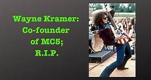 Wayne Kramer C0 Founder of MC5 R.I.P.