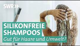 Silikonfreie Shampoos: Wirklich besser für Umwelt und Haare? | Marktcheck SWR