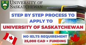 STEP BY STEP PROCESS ON HOW TO APPLY TO UNIVERSITY OF SASKATCHEWAN IN CANADA| SCHOLARSHIPS AVAILABLE