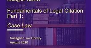 Fundamentals of Legal Citation Part 1: Case Law (Gallagher Basics series)