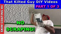 Scraping Popcorn Ceilings? NO NEED. Skim Coat it instead. Part 1 of 3 in this series