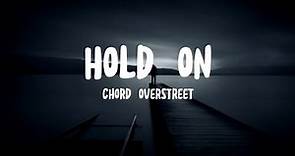 Chord Overstreet - Hold on (Lyrics)