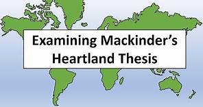 Examining Mackinder's Heartland Thesis