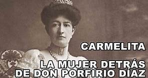 Carmelita la mujer detrás de Don Porfirio Díaz