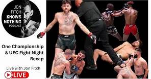 Jon Fitch Knows Nothing ep. #218: One Championship & UFC Fight Night Recap