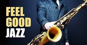 Feel Good Jazz | Uplifting & Relaxing Jazz Music for Work, Study, Play | Jazz Saxofon