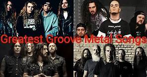 Top 25 Greatest Groove Metal Songs Of All Time