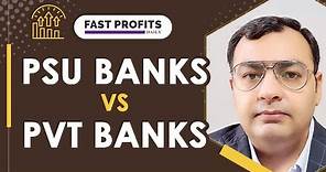 What to Buy? PSU Banks or Private Banks