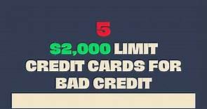 Top 5 Credit Cards with $2,000 Limit for Bad Credit