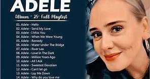 Adele Greatest Hits Full Album 25 Playlist - Best Of Adele