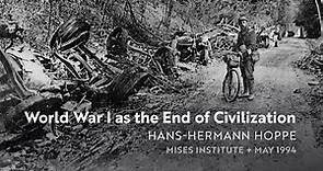World War I as the End of Civilization | Hans-Hermann Hoppe (1994)