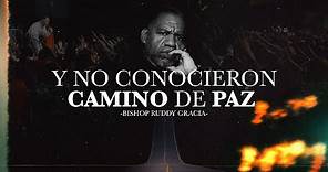 Y NO CONOCIERON CAMINO DE PAZ | BISHOP RUDDY GRACIA