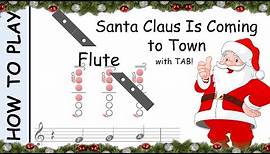 How to play Santa Claus is Coming to Town on Flute | Sheet Music with Tab