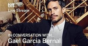 GAEL GARCIA BERNAL In Conversation With... | TIFF17