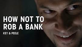 How Not To Rob A Bank | Key & Peele