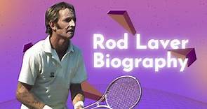 Rod Laver Biography, Early Life, Career, Achievements, Personal Life