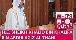 H.E. Sheikh Khalid bin Khalifa bin Abdulaziz Al Thani: Qatar's new Prime Minister