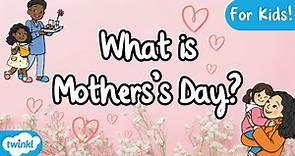 What is Mother’s Day? | Mother’s Day for Kids
