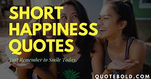 95 Short Quotes about Happiness to Make You Smile