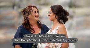 Great Gift Ideas Or Inspiration That Every Mother Of The Bride Will Appreciate