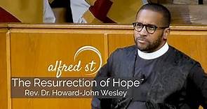 November 3, 2019 "The Resurrection of Hope", Rev. Dr. Howard-John Wesley