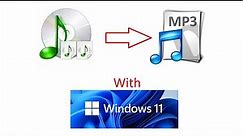 How to rip an audio cd to mp3 with WINDOWS 11