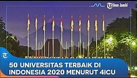 50 Universitas Terbaik di Indonesia 2020 Menurut 4ICU, Peringkat Pertama UGM, Kedua UI