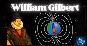William Gilbert, un hombre con magnetismo