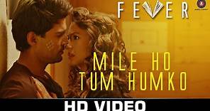 Mile Ho Tum - Fever | Rajeev Khandelwal, Gauahar Khan, Gemma Atkinson & Caterina Murino| Tony Kakkar