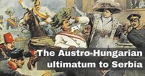 23rd July 1914: Austria-Hungary issues an ultimatum to Serbia specifically designed to lead to war