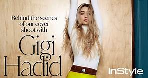 Gigi Hadid Reveals the Secret to Her Modeling Career | InStyle Cover Shoot | Behind the Scenes