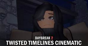 Daybreak 2 | Twisted Timelines | Cinematic