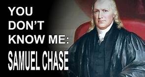 You Don't Know Me: Samuel Chase
