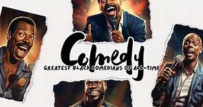 Black Comedians: List of Top Black Comedy Actors of All-Time