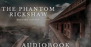 The Phantom Rickshaw by Rudyard Kipling - Full Audiobook | Ghost Stories