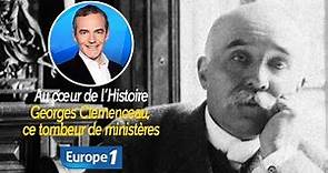 Au cœur de l'histoire: Georges Clemenceau, ce tombeur de ministères (Franck Ferrand)