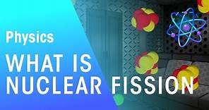 What Is Nuclear Fission? | Radioactivity | Physics | FuseSchool