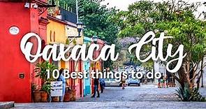 OAXACA CITY, MEXICO | 10 Best Things To Do In & Around Oaxaca City