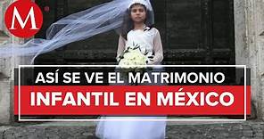 Gravedad del fenómeno del matrimonio infantil en México